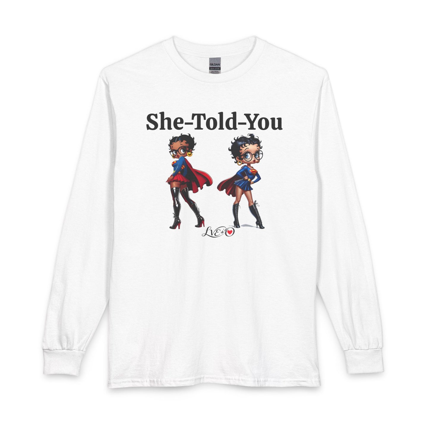 She-Told-You Superheroes Long Sleeve Tee - Political Top, Unisex T-shirt, Funny Betty Boop Shirt, Mother's Gift