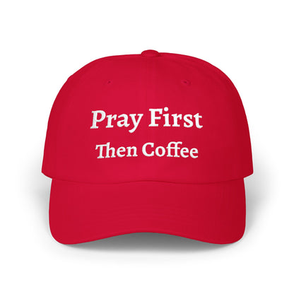 Classic Dad Cap with Inspirational Quote - Pray First Then Coffee Embroidery Cap, Casual Hat, Gift for Him, Gift for Her, Everyday Wear, Trendy Accessories