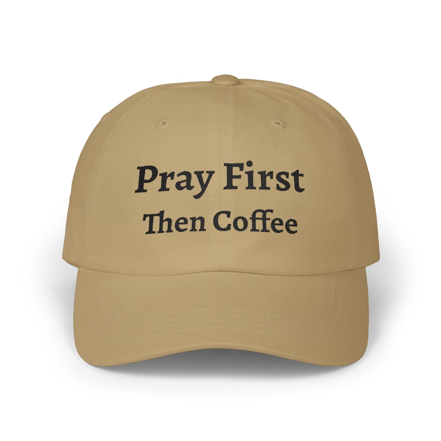Pray First Then Coffee Dad Cap — Christian Prayer & Coffee Baseball Hat, Unisex Cap, Religious Wear