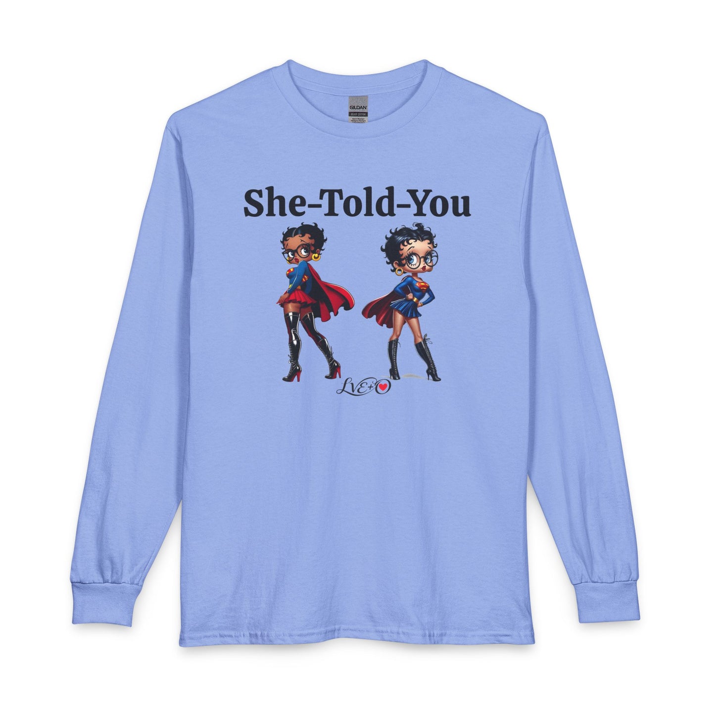 She-Told-You Superheroes Long Sleeve Tee - Political Top, Unisex T-shirt, Funny Betty Boop Shirt, Mother's Gift
