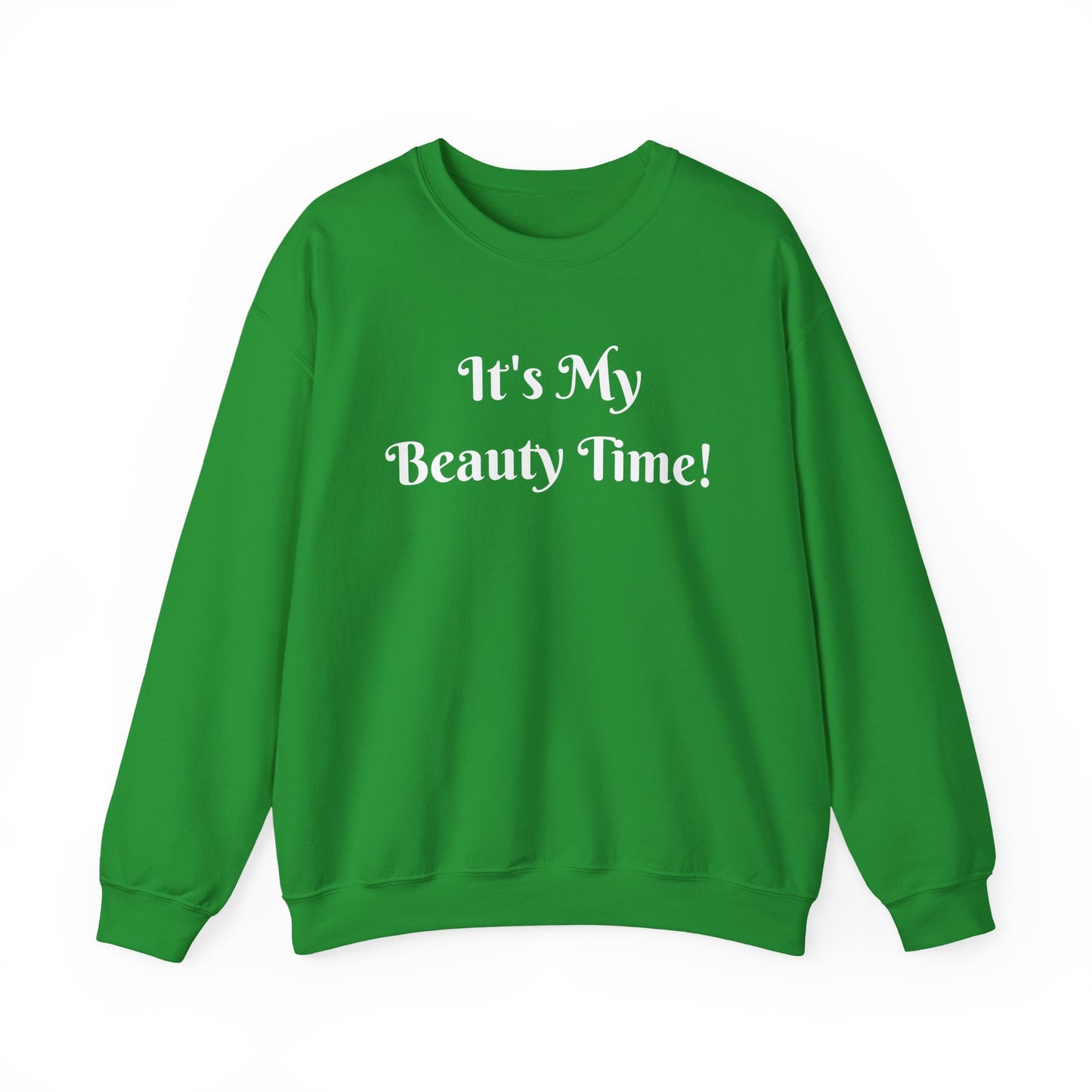 Crewneck Sweatshirt — "It's My Beauty Time!" Self-Care Cozy Pullover, Statement Top