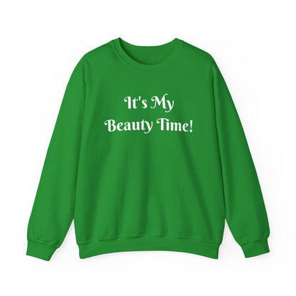 Crewneck Sweatshirt — "It's My Beauty Time!" Self-Care Cozy Pullover, Statement Top
