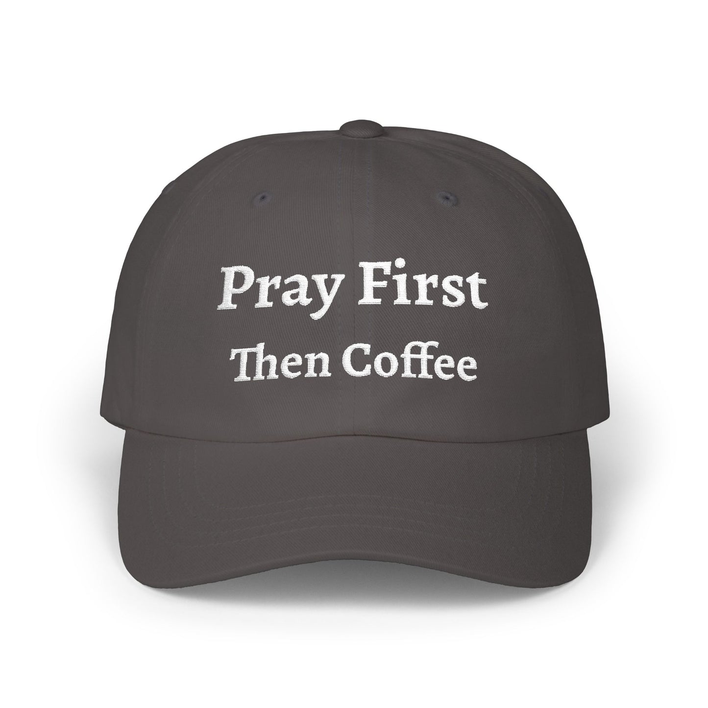 Classic Dad Cap with Inspirational Quote - Pray First Then Coffee Embroidery Cap, Casual Hat, Gift for Him, Gift for Her, Everyday Wear, Trendy Accessories