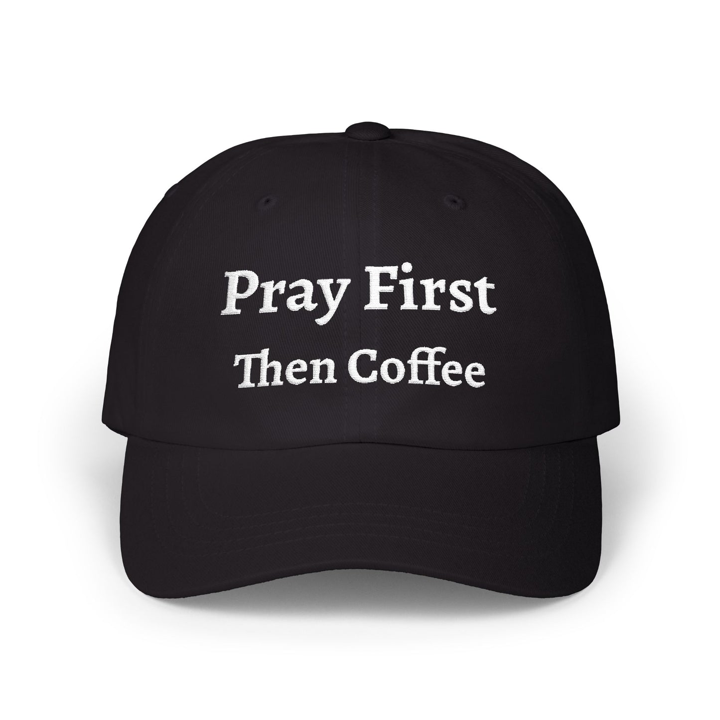 Classic Dad Cap with Inspirational Quote - Pray First Then Coffee Embroidery Cap, Casual Hat, Gift for Him, Gift for Her, Everyday Wear, Trendy Accessories