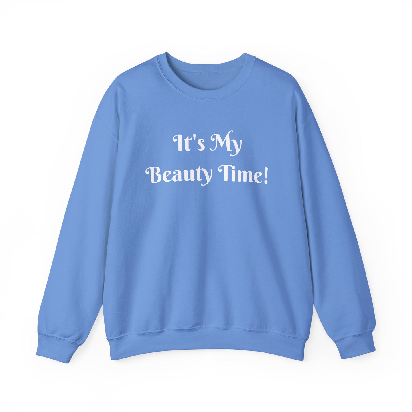 Crewneck Sweatshirt — "It's My Beauty Time!" Self-Care Cozy Pullover, Statement Top