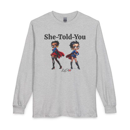 She-Told-You Superheroes Long Sleeve Tee - Political Top, Unisex T-shirt, Funny Betty Boop Shirt, Mother's Gift