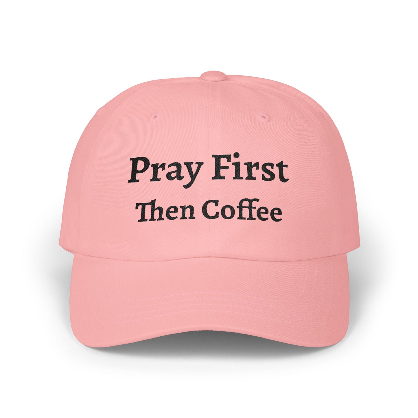 Pray First Then Coffee Dad Cap — Christian Prayer & Coffee Baseball Hat, Unisex Cap, Religious Wear