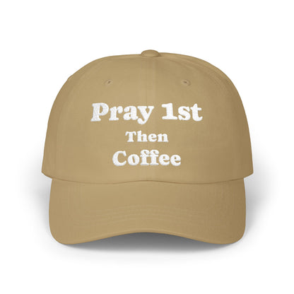 Classic Dad Cap with Inspirational Quote - Pray 1st Then Coffee Embroidery Cap, Casual Hat, Gift for Him, Gift for Her, Everyday Wear, Trendy Accessories