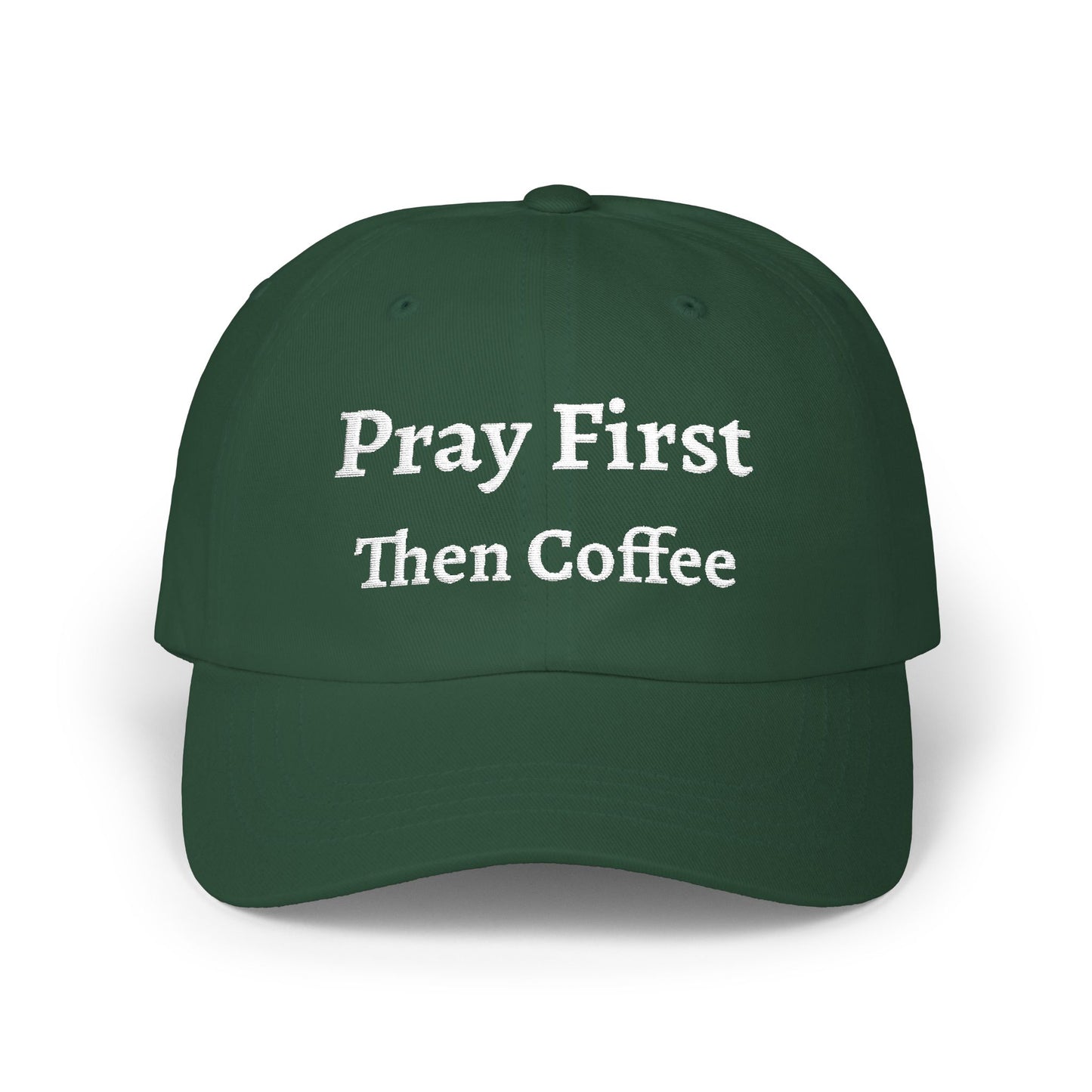 Classic Dad Cap with Inspirational Quote - Pray First Then Coffee Embroidery Cap, Casual Hat, Gift for Him, Gift for Her, Everyday Wear, Trendy Accessories
