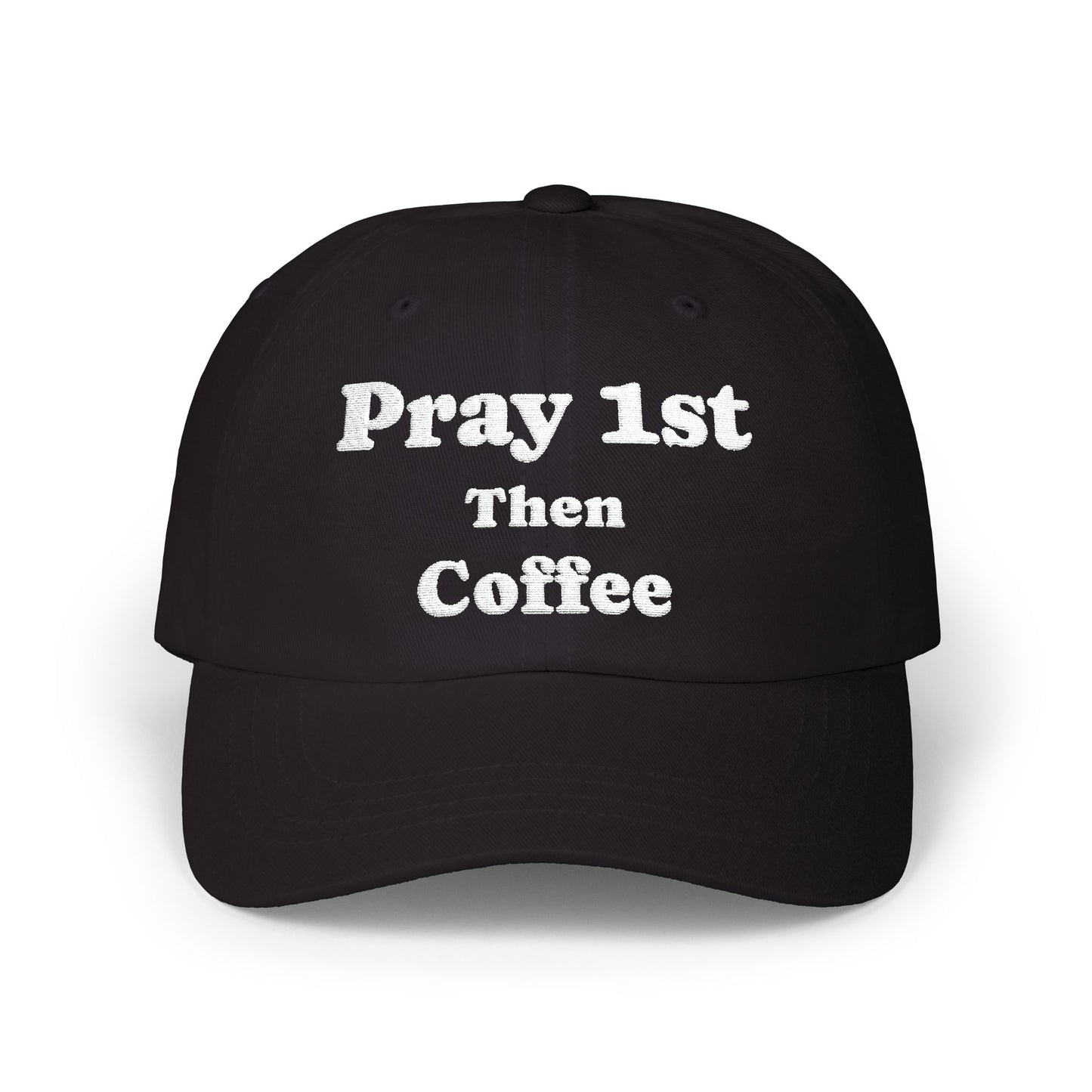Classic Dad Cap with Inspirational Quote - Pray 1st Then Coffee Embroidery Cap, Casual Hat, Gift for Him, Gift for Her, Everyday Wear, Trendy Accessories