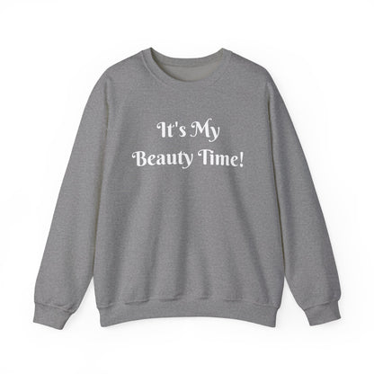 Crewneck Sweatshirt — "It's My Beauty Time!" Self-Care Cozy Pullover, Statement Top