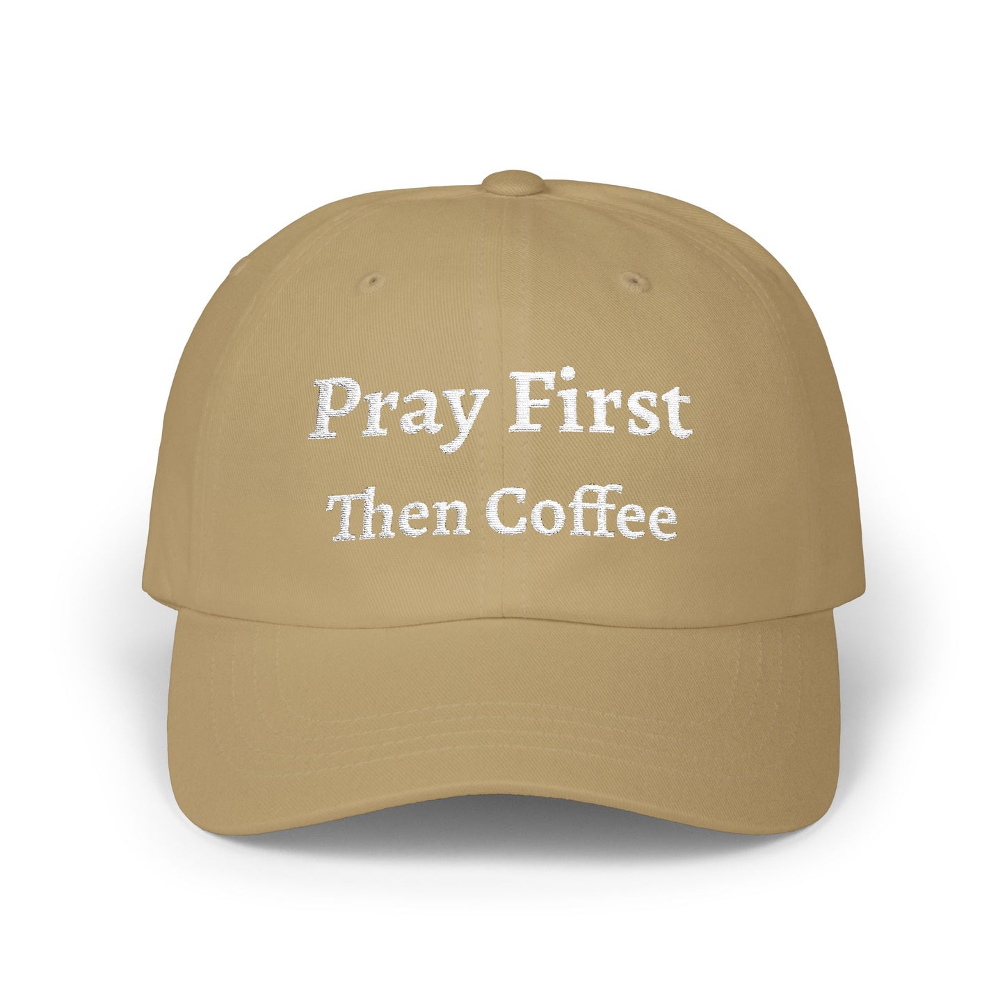 Classic Dad Cap with Inspirational Quote - Pray First Then Coffee Embroidery Cap, Casual Hat, Gift for Him, Gift for Her, Everyday Wear, Trendy Accessories