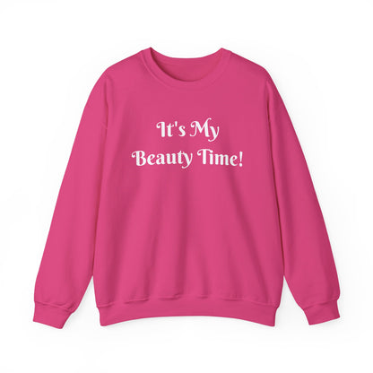 Crewneck Sweatshirt — "It's My Beauty Time!" Self-Care Cozy Pullover, Statement Top